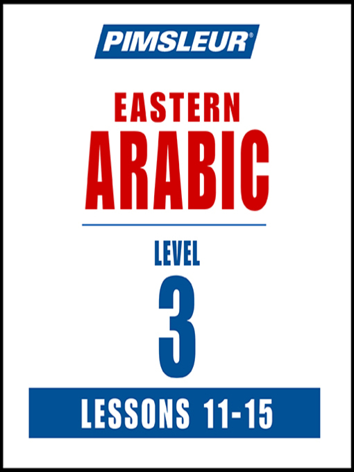 Title details for Pimsleur Arabic (Eastern) Level 3 Lessons 11-15 MP3 by Pimsleur - Available